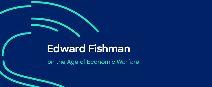 Edward Fishman on the Age of Economic Warfare